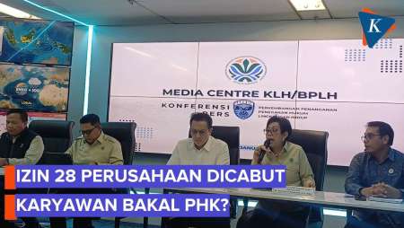 Izin 28 Perusahaan Dicabut Pemerintah, Bagaimana Nasib Karyawan?