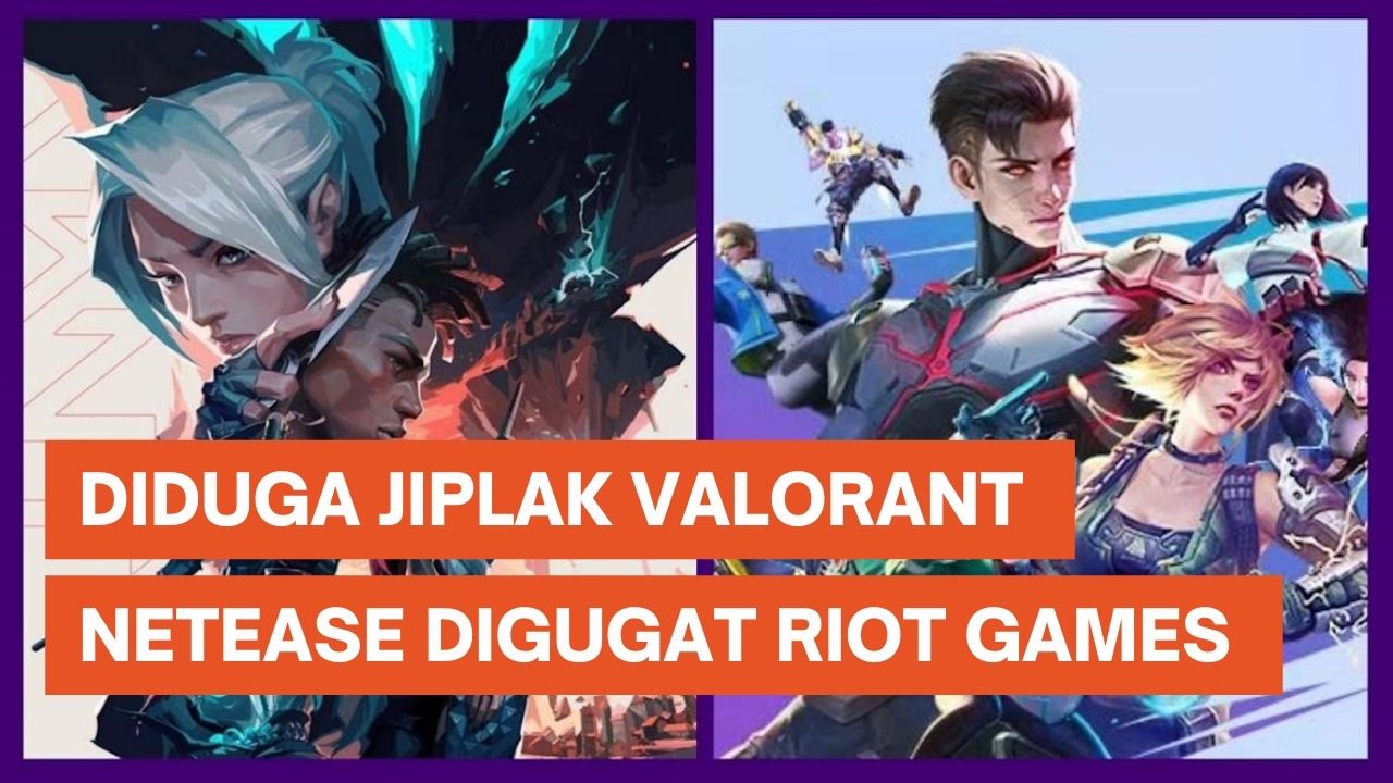 Riot Games Gugat NetEase, Bilang Game Hyper Front Jiplak Valorant