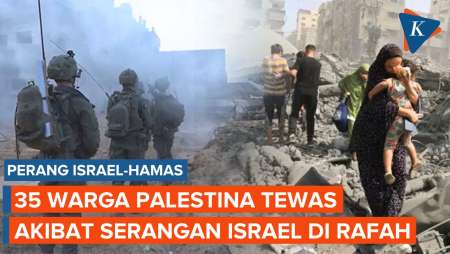 Usai Diserang Hamas, Israel Serang Lagi Rafah Gaza dan Tewaskan 35 Warga Palestina