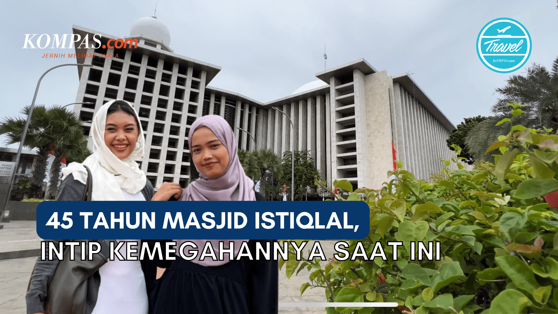 Main ke Masjid Istiqlal, Belajar Sejarah dan Arsitekturnya yang Penuh Makna