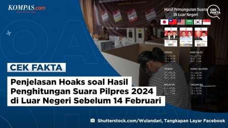 Penjelasan Hoaks soal Hasil Penghitungan Suara Pilpres 2024 di Luar Negeri Sebelum 14 Februari