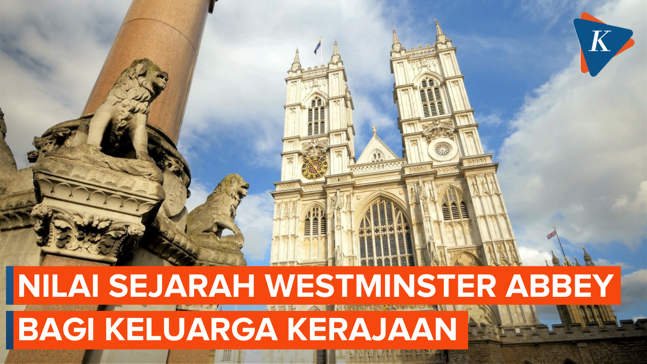 Westminster Abbey Saksi Bisu Suka dan Duka Keluarga Kerajaan