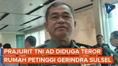 Prajurit TNI AD Diduga Teror Rumah Petinggi Gerindra Sulsel, KSAD: Sudah Dipanggil