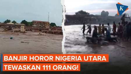 Nigeria Utara Diterjang Banjir Usai Kemarau Panjang 111 Orang Tewas!