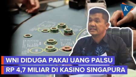 Duduk Perkara WNI Diduga Pakai Uang Palsu di Kasino Singapura, Kini Tak Bisa Pulang