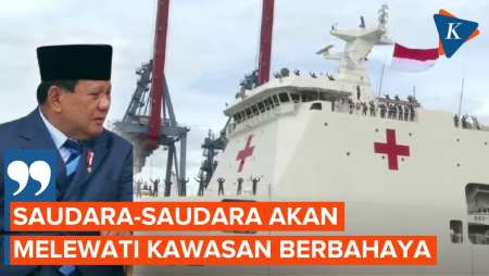 Kapal Pembawa Bantuan Indonesia Bakal Lewati Area Konflik, Ini Pesan Prabowo untuk Prajuritnya