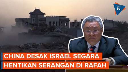 China Desak Israel Segera Hentikan Serangan ke Rafah, Minta AS Bersikap Adil