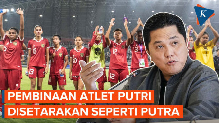 Timnas Putri Kalah 1-7 dari Thailand, Erick Thohir Akan Samakan Pelatihan dengan Timnas Putra