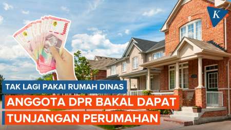 Anggota DPR Tak Lagi Pakai Rumah Dinas, Gantinya Dapat Tunjangan Perumahan