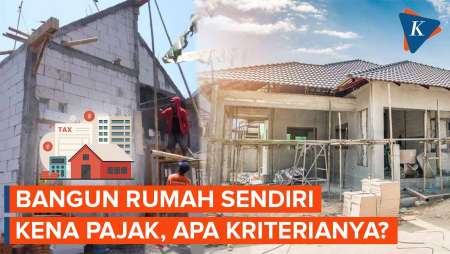 Tak Semua Pembangunan Rumah Sendiri Dikenai Pajak! Ini Kriterianya