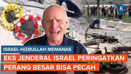 Eks Jenderal Israel Peringatkan Netanyahu, Perang di Timur Tengah Bisa Pecah jika Lebanon Digempur