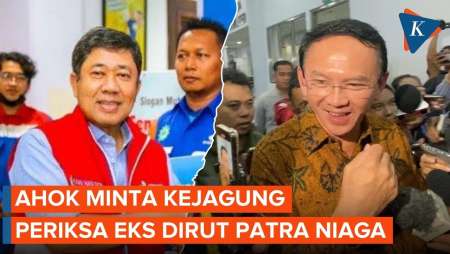 Ahok Minta Eks Dirut Pertamina Patra Niaga Ikut Diperiksa Kejagung