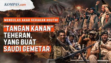 Siapa Sebenarnya Houthi, "Si Tangan Kanan" Iran Dan Kenapa Berani Menantang Arab Saudi?