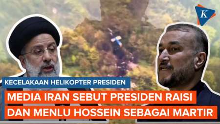 Presiden Ebrahim Raisi dan Menlu Tewas dalam Kecelakaan Helikopter, Media Iran: Mereka Martir