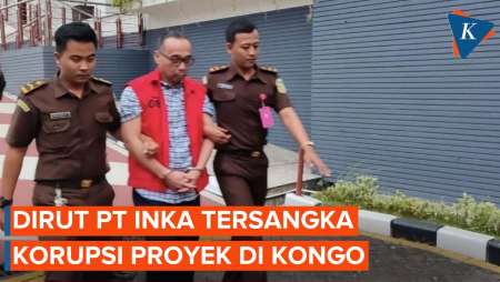 Eks Dirut PT INKA Jadi Tersangka Korupsi Proyek di Kongo, Rugikan Negara Rp 26 M