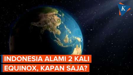 Apa Itu Fenomena Equinox? Kapan Terjadi di Indonesia?