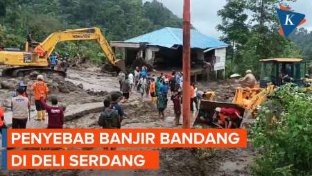 Penyebab Banjir Bandang di Deli Serdang yang Tewaskan 4 Warga