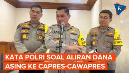 Polri Buka Suara soal Aliran Dana Asing ke Capres-Cawapres 2024