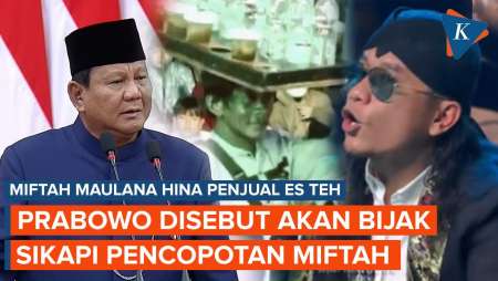 Soal Miftah Maulana Hina Penjual Es Teh, Prabowo Diyakini Bakal Bijak Sikapi Pencopotannya