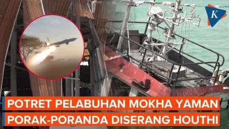 Penampakan Pelabuhan Mokha Yaman Porak-poranda Dihantam Rudal Houthi