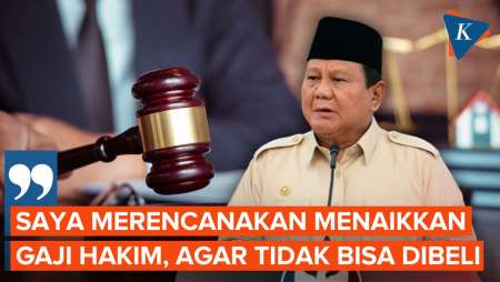 Prabowo Bakal Naikkan Gaji Hakim Agar Tak Mudah Disogok