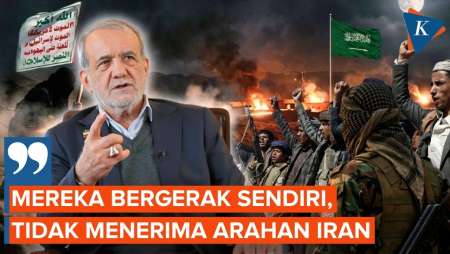 Houthi Yaman Serang Arab Saudi, Pezeshkian: Mereka Bergerak Sendiri