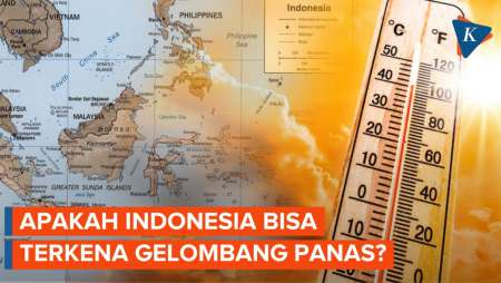 Gelombang Panas Serang India, Arab Saudi hingga Amerika, Apakah Indonesia Bisa Mengalaminya?