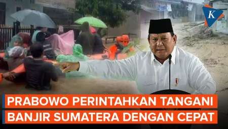 Prabowo Perintahkan Cepat Tangani Banjir Sumatera Dan Pulihkan Infrastruktur