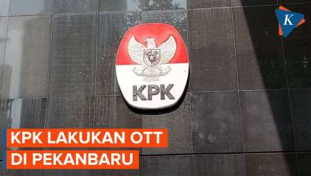 KPK Gelar OTT di Pekanbaru Riau