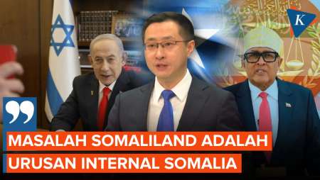 Respons China Setelah Israel Akui Negara Somaliland, Tegaskan Dukung Somalia
