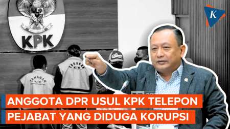 Anggota DPR Ini Usul KPK Telepon Pejabat yang Terindikasi Korupsi Sebelum Ditangkap