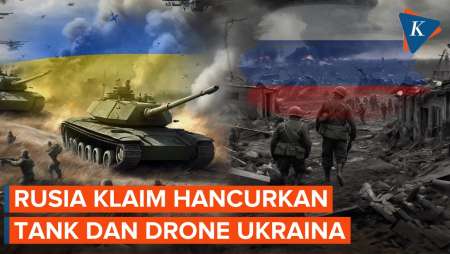 Tangkis Serangan Ukraina, Rusia Klaim Hancurkan Tank dan Drone