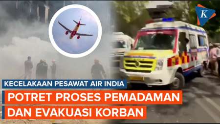 Penampakan Rentetan Evakuasi Korban dan Pemadaman Jatuhnya Pesawat Air India