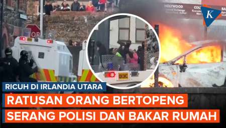 Kerusuhan Pecah di Irlandia Utara, Ratusan Orang Bertopeng Serang Polisi dan Bakar Rumah
