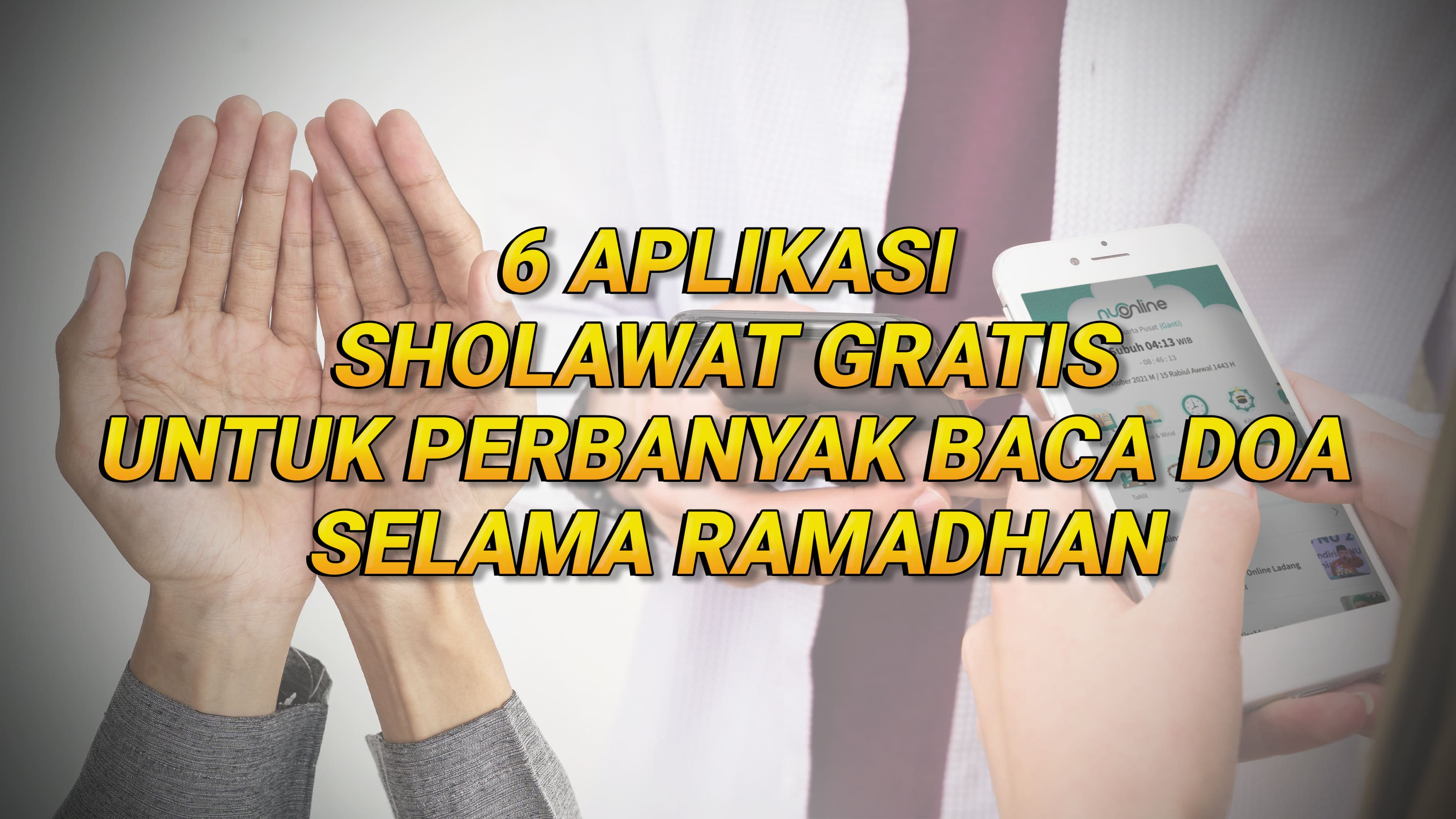 6 Aplikasi Sholawat buat Perbanyak Baca Doa Selama Ramadhan