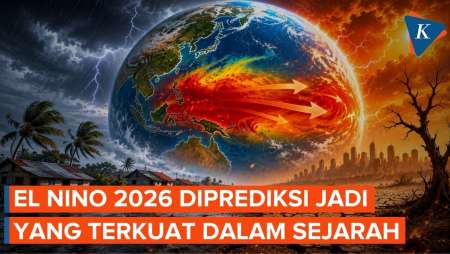 Ilmuwan Peringatkan El Nino 2026 Berpotensi Jadi yang Terkuat dalam Sejarah