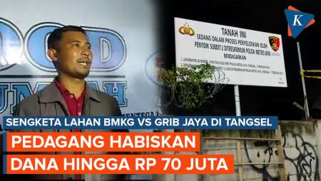 Cerita Pedagang Tangsel Bayar Puluhan Juta Rupiah ke GRIB, Kaget Ternyata Lahan BMKG
