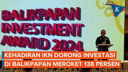 Kehadiran IKN Dorong Investasi di Balikpapan Meroket 138 Persen