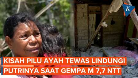 Kisah Pilu Korban Gempa NTT, Ayah Tewas Lindungi Putrinya dari Reruntuhan Rumah