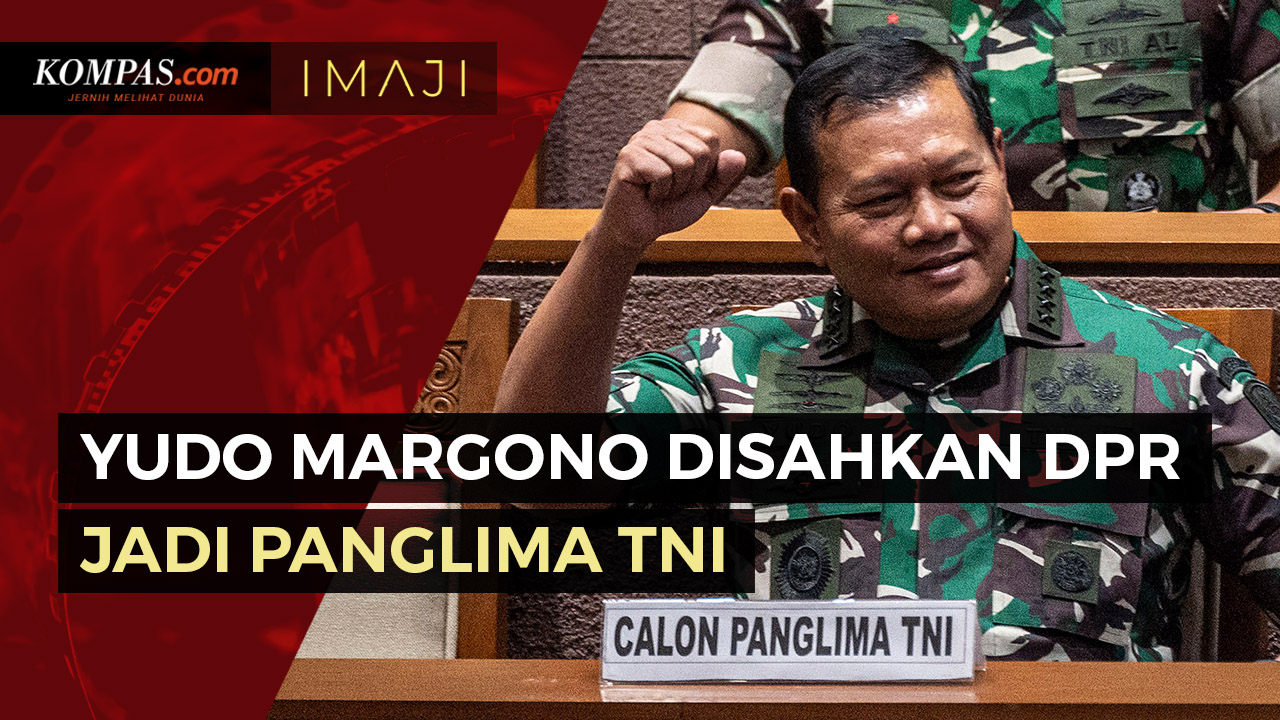 Detik-detik DPR Sahkan Laksamana Yudo Margono Jadi Panglima TNI