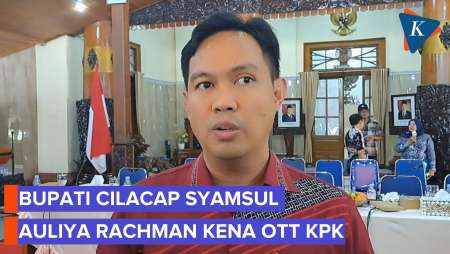 Bupati Cilacap Syamsul Auliya Rachman Kena OTT KPK, Diduga Terima Uang Terkait Proyek Pemkab