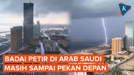 Arab Saudi Alami Banjir dan Diterpa Badai Petir, Diperkirakan Sampai Minggu Depan