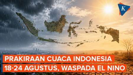Prakiraan Cuaca 18-24 Agustus 2026, Waspada El Nino, Wilayah Mana Saja Terdampak?