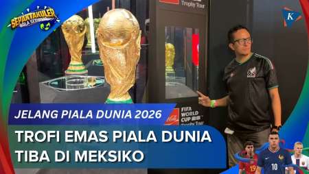 Berlapis Emas! Ini Penampakan Trofi Piala Dunia Yang Tiba Di Meksiko