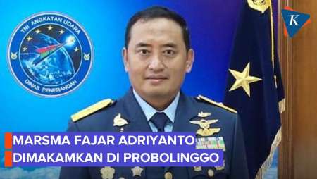 Marsma Fajar Adriyanto Akan Dikebumikan di Probolinggo