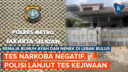 Hasil Tes Narkoba Remaja Bunuh Ayah dan Nenek di Lebak Bulus Negatif, Polisi Lanjut Tes Kejiwaan