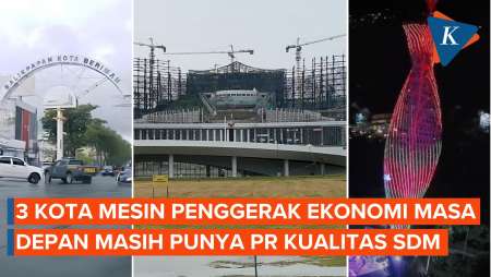 3 Kota Mesin Penggerak Ekonomi Masa Depan Masih Punya PR Kualitas SDM