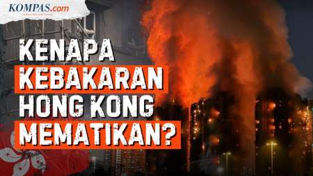 Kebakaran Hong Kong Tewaskan 94 Orang, Kenapa Begitu Mematikan?