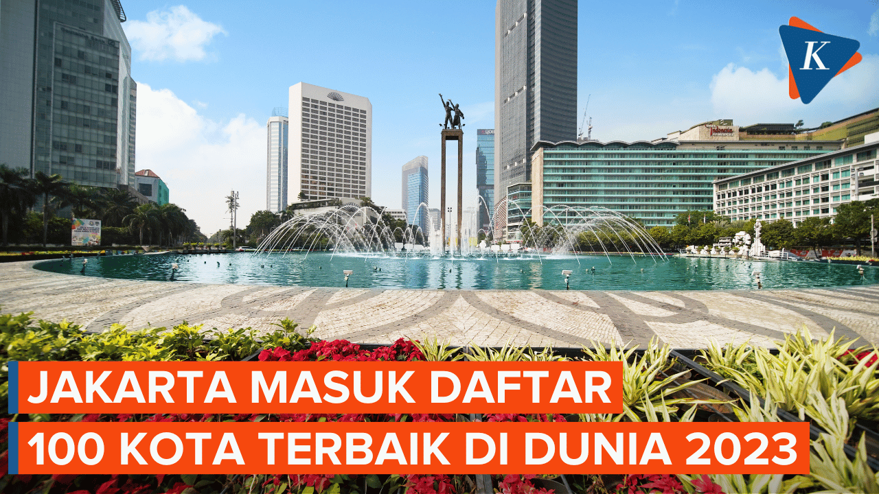 Jakarta Masuk Daftar 100 Kota Terbaik di Dunia 2023