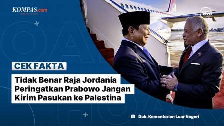 Tidak Benar Raja Jordania Peringatkan Prabowo Jangan Kirim Pasukan Ke Palestina